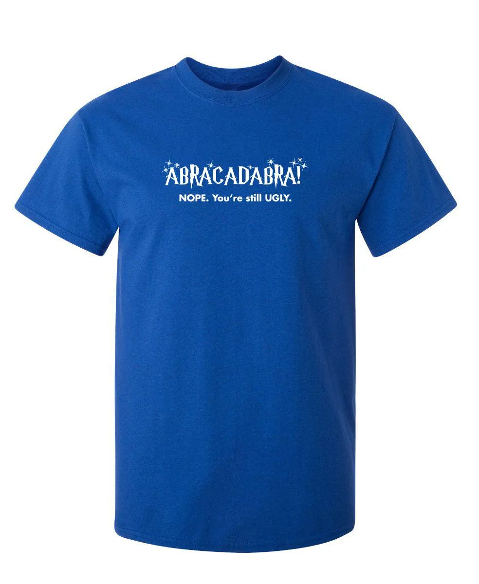 Abracadabra! Nope, You're Still Ugly