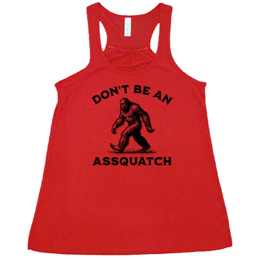 Don't Be An Assquatch Shirt
