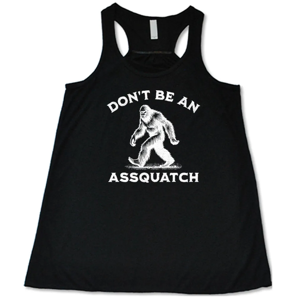 Don't Be An Assquatch Shirt