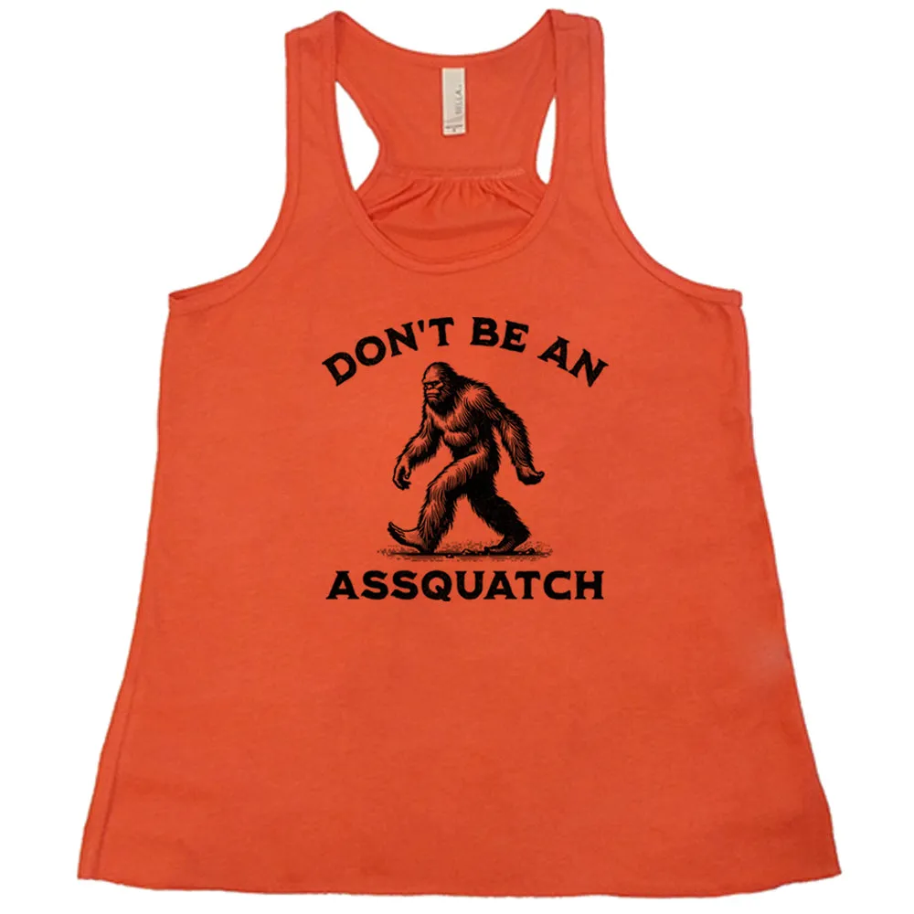 Don't Be An Assquatch Shirt