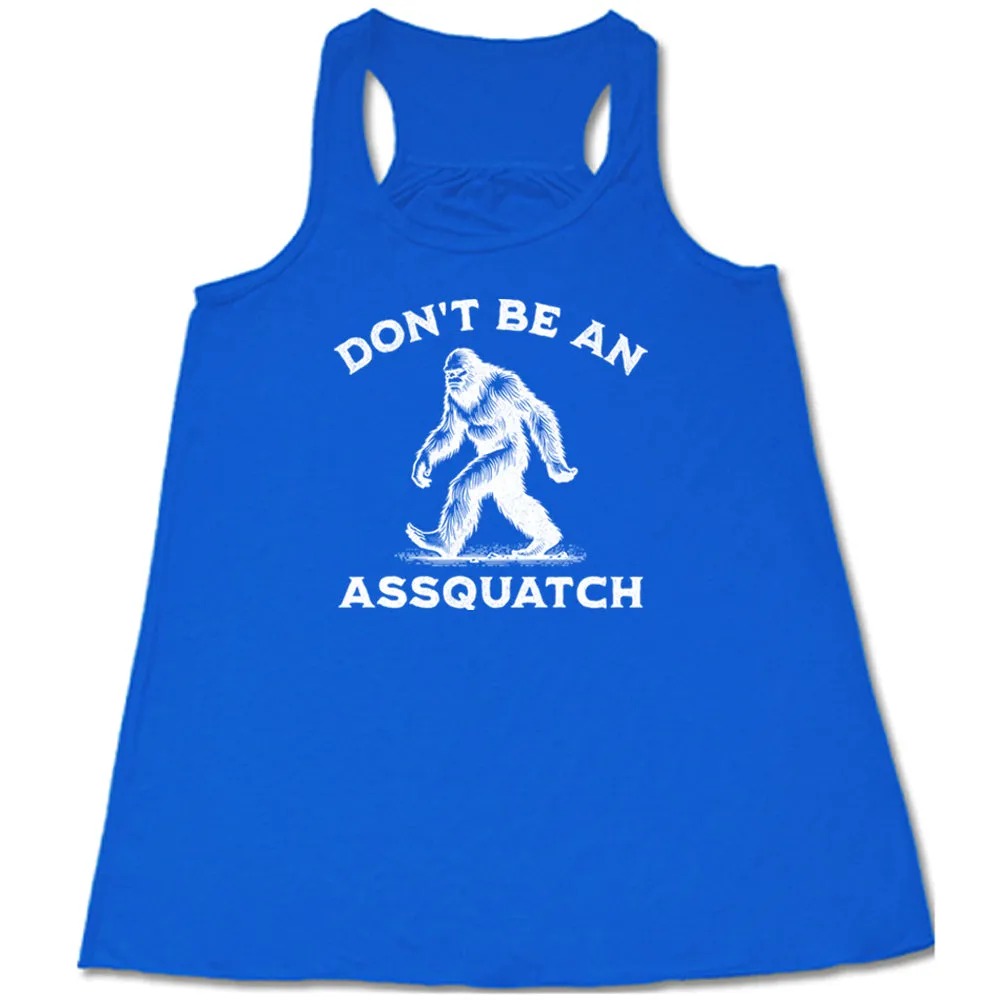 Don't Be An Assquatch Shirt