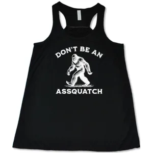 Don't Be An Assquatch Shirt
