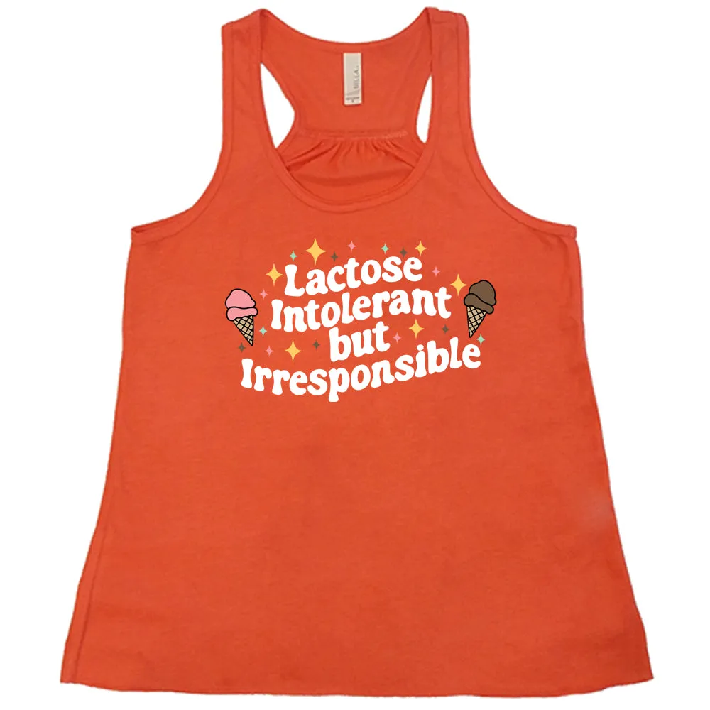 Lactose Intolerant But Irresponsible Shirt